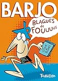 Barjo, Blagues de Fous