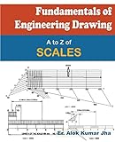 Fundamentals of Engineering Drawing: A to Z of SCALES: 1