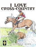 I Love Cross-Country Coloring Book (Equestrian Coloring Books by Ellen Sallas)