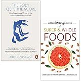 The Body Keeps The Score: Mind, Brain And Body In Transformation Of Trauma & Hidden Healing Powers Of Super & Whole Foods: Plant Based Diet Proven To Prevent & Reverse Disease 2 Books Collection Set