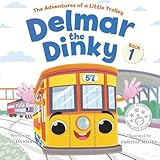 Delmar the Dinky: An Inspiring Children's Picture Book and Historical Adventure for Kids Who Love Trains