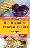 Frozen Yogurt Recipes (His Highness Book 4)