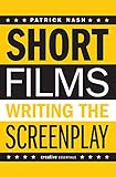 Short Films: Writing the Screenplay (Creative Essentials)