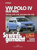 VW Polo IV 11/01-5/09, Seat Ibiza 4/02-4/08: So wird´s gemacht - Band 129 (German Edition)