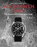 Moonwatch Only: The Ultimate OMEGA Speedmaster Guide: 3 (Only Watches)