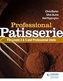 Professional Patisserie: For Levels 2, 3 and Professional Chefs