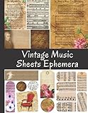 Vintage Music Sheets Ephemera: One-Sided Decorative Paper for Junk Journaling, Scrapbooking, Decoupage, Collages & Mixed Media, Vintage Sheet Music ... of Authentic Ephemera (110+ Pieces)
