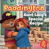 Aunt Lucy’s Special Recipe: A delicious new Paddington picture book for children aged 2 to 5! (The Adventures of Paddington)