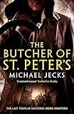 The Butcher of St Peter's (Last Templar Mysteries 19): Danger and intrigue in medieval Britain (Knights Templar Mysteries)