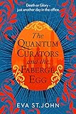 The Quantum Curators and the Fabergé Egg: An alternate history, time-travel adventure. (Book 1)