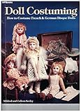 Doll Costuming: How to Costume French and German Bisque Dolls