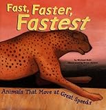 Fast, Faster, Fastest: Animals That Move At Great Speeds (Animal Extremes)