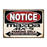 Notice Mazda Mx5 Parking Only Tin Sign Metal Sign Metal Poster Metal Decor Metal Painting Wall Sticker Vintage TIN SIGN 7.8 * 11.8 inch(L * W)