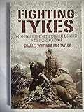 Fighting Tykes, The: an Informal History of the Yorkshire Regiments in the Second World War