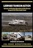 Leopard Tanks in Action: History, Variants and Combat Operations of the German Leopard 1 & 2 Main Battle Tanks (Nonfiction Tank Books)