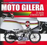 Moto Gilera. Un secolo di tecnica e sport