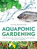 Aquaponic Gardening: A Step-by-Step Guide to Raising Vegetables and Fish Together