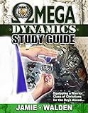 OMEGA DYNAMICS: STUDY GUIDE: EQUIPPING A WARRIOR CLASS OF CHRISTIANS FOR THE DAYS AHEAD