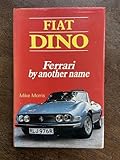 Fiat Dino: Ferrari by Another Name