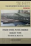 Fixed Steel Panel Bridge Bailey Type: TM 5-277 by War Department (2013-10-23)