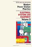 Modern Power Station Practice: Vol.D: Electrical Systems and Equipment/Volume D