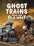 Ghost Trains From the Old West