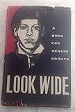 Look Wide; A Book for Senior Scouts
