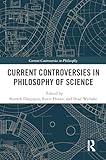 Current Controversies in Philosophy of Science