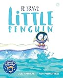 Be Brave Little Penguin: Giles Andreae and Guy Parker-Rees