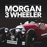 The Morgan 3 Wheeler – back to the future!: Updated and revised paperback edition