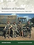 Soldiers of Fortune: Mercenaries and Military Adventurers, 1960–2020: 244 (Elite)