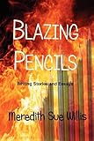 Blazing Pencils by Meredith Sue Willis (2013-02-01)
