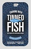 Cooking with tinned fish: Tasty meals with sustainable seafood
