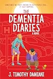 The Dementia Diaries: A Novel