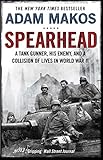 Spearhead: An American Tank Gunner, His Enemy and a Collision of Lives in World War II