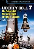Liberty Bell 7: The Suborbital Mercury Flight of Virgil I. Grissom (Springer Praxis Books)
