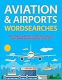 Aviation & Airports Wordsearches: 200 Planes, Aircraft, Airports, Travel and More Word Search Puzzles!