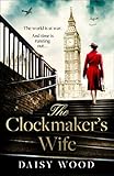 The Clockmaker’s Wife: An absolutely captivating WW2 historical fiction novel about love and impossible choices, perfect for fans of Fiona Valpy and Suzanne Kelman