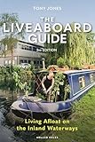The Liveaboard Guide 3rd edition: Living Afloat on the Inland Waterways