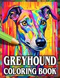 Greyhound Coloring Book: Relax & Unwind with this Gorgeous Collection of Adorable Dogs - The Perfect Gift for All Dog Lovers Especially Grey Hounds - ... and Children (Our Gorgeous Canine Friends)