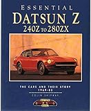 Essential Datsun Z: 240 Z to 280 ZX - The Cars and Their Story 1969-83 (Essential Series)