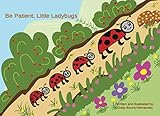 Be Patient, Little Ladybugs
