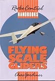 Flying Scale Gliders (Radio control handbooks) by Chas Gardiner (1989-04-02)