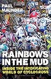 Rainbows in the Mud: Inside the Intoxicating World of Cyclocross