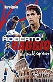 Roberto Baggio: The World Cup Years