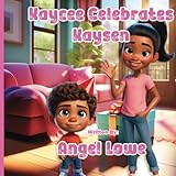 Kaycee Celebrates Kaysen Written By: Angel Lowe