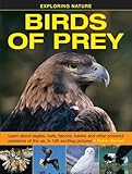 Birds of Prey (Exploring Nature): Learn about Eagles, Owls, Falcons, Hawks and Other Powerful Predators of the Air, in 190 Exciting Pictures