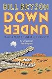 Down Under: Travels in a Sunburned Country: 6 (Bryson, 6)