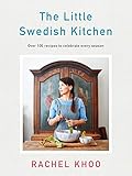 The Little Swedish Kitchen: Over 100 Recipes to Celebrate Every Season