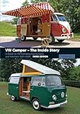 VW Camper - The Inside Story: A Guide to VW Camping Conversions and Interiors 1951-2020 Third Edition
